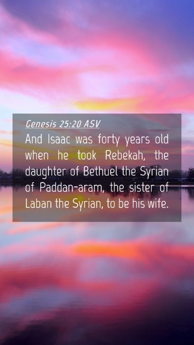 Picture 04 - Genesis 25:20 ASV Mobile Phone Wallpaper - And Isaac was forty years old when he took - Mobile Bible Verse Wallpaper