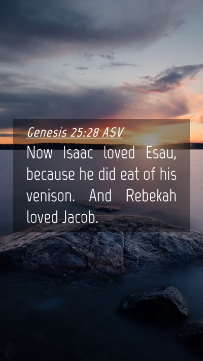 Picture 04 - Genesis 25:28 ASV Mobile Phone Wallpaper - Now Isaac loved Esau, because he did eat of his - Mobile Bible Verse Wallpaper