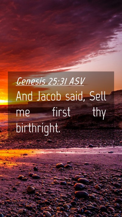 Picture 04 - Genesis 25:31 ASV Mobile Phone Wallpaper - And Jacob said, Sell me first thy - Mobile Bible Verse Wallpaper
