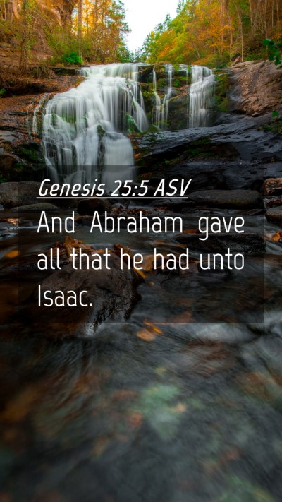 Picture 04 - Genesis 25:5 ASV Mobile Phone Wallpaper - And Abraham gave all that he had unto - Mobile Bible Verse Wallpaper