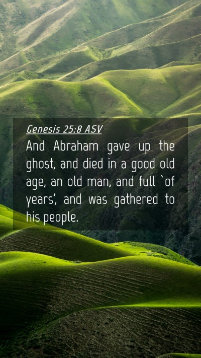 Picture 04 - Genesis 25:8 ASV Mobile Phone Wallpaper - And Abraham gave up the ghost, and died in a good - Mobile Bible Verse Wallpaper