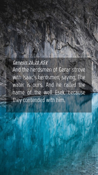 Picture 04 - Genesis 26:20 ASV Mobile Phone Wallpaper - And the herdsmen of Gerar strove with Isaac's - Mobile Bible Verse Wallpaper