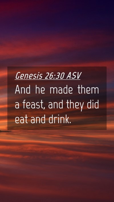 Picture 04 - Genesis 26:30 ASV Mobile Phone Wallpaper - And he made them a feast, and they did eat and - Mobile Bible Verse Wallpaper