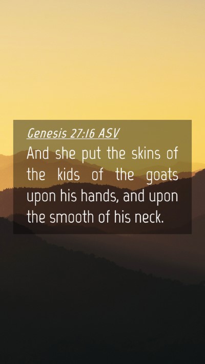 Picture 04 - Genesis 27:16 ASV Mobile Phone Wallpaper - And she put the skins of the kids of the goats - Mobile Bible Verse Wallpaper