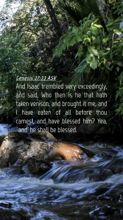 Picture 04 - Genesis 27:33 ASV Mobile Phone Wallpaper - And Isaac trembled very exceedingly, and said, - Mobile Bible Verse Wallpaper