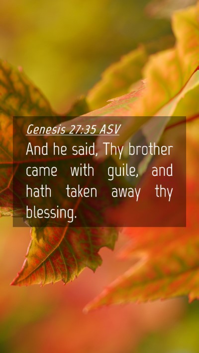 Picture 04 - Genesis 27:35 ASV Mobile Phone Wallpaper - And he said, Thy brother came with guile, and - Mobile Bible Verse Wallpaper