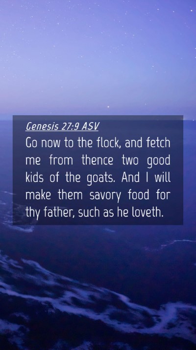 Picture 04 - Genesis 27:9 ASV Mobile Phone Wallpaper - Go now to the flock, and fetch me from thence two - Mobile Bible Verse Wallpaper
