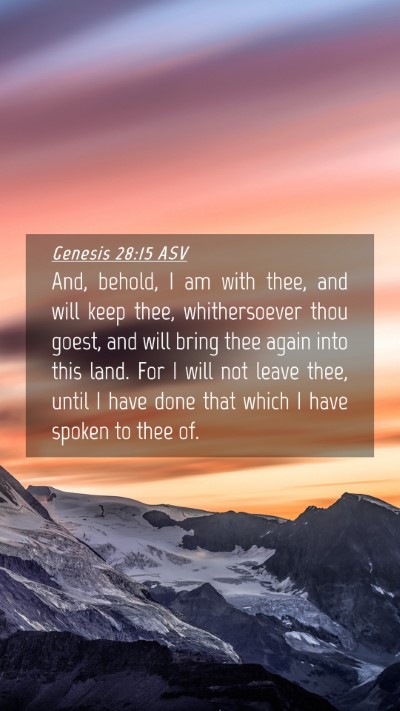 Picture 04 - Genesis 28:15 ASV Mobile Phone Wallpaper - And, behold, I am with thee, and will keep thee, - Mobile Bible Verse Wallpaper