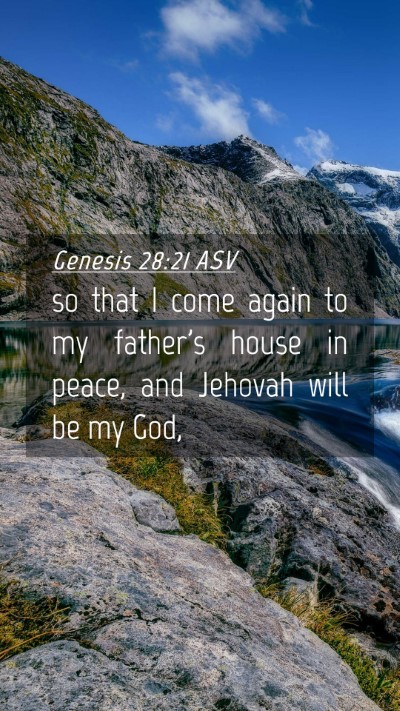 Picture 04 - Genesis 28:21 ASV Mobile Phone Wallpaper - so that I come again to my father's house in - Mobile Bible Verse Wallpaper