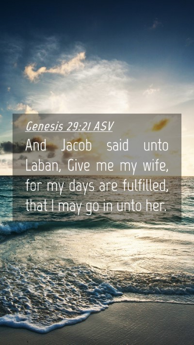 Picture 04 - Genesis 29:21 ASV Mobile Phone Wallpaper - And Jacob said unto Laban, Give me my wife, for - Mobile Bible Verse Wallpaper