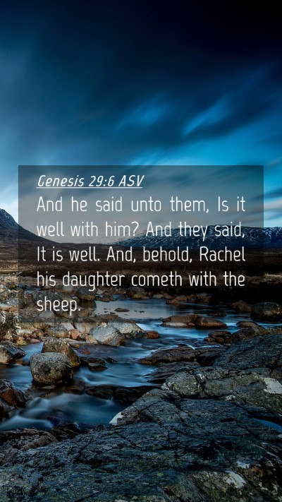 Picture 04 - Genesis 29:6 ASV Mobile Phone Wallpaper - And he said unto them, Is it well with him? And - Mobile Bible Verse Wallpaper