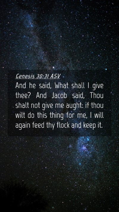 Picture 04 - Genesis 30:31 ASV Mobile Phone Wallpaper - And he said, What shall I give thee? And Jacob - Mobile Bible Verse Wallpaper