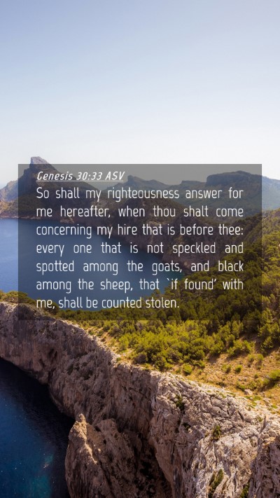 Picture 04 - Genesis 30:33 ASV Mobile Phone Wallpaper - So shall my righteousness answer for me - Mobile Bible Verse Wallpaper