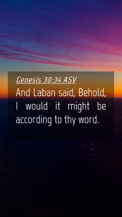 Picture 04 - Genesis 30:34 ASV Mobile Phone Wallpaper - And Laban said, Behold, I would it might be - Mobile Bible Verse Wallpaper