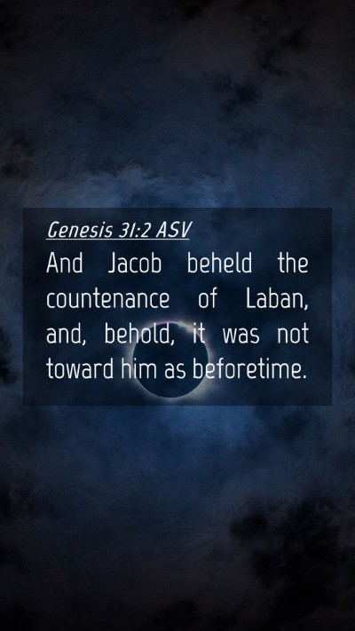 Picture 04 - Genesis 31:2 ASV Mobile Phone Wallpaper - And Jacob beheld the countenance of Laban, and, - Mobile Bible Verse Wallpaper