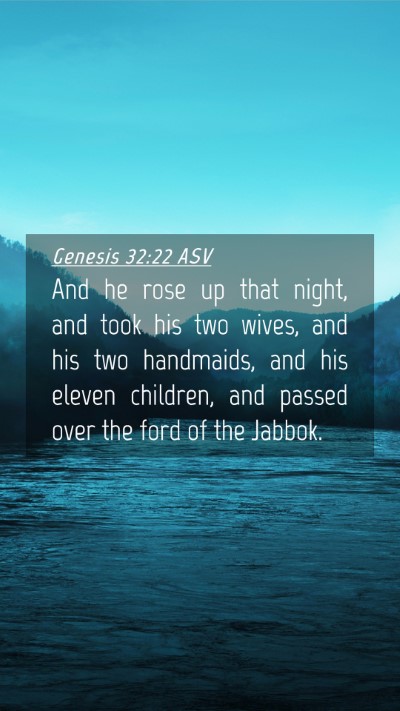Picture 04 - Genesis 32:22 ASV Mobile Phone Wallpaper - And he rose up that night, and took his two - Mobile Bible Verse Wallpaper