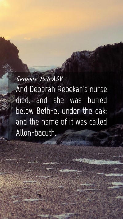 Picture 04 - Genesis 35:8 ASV Mobile Phone Wallpaper - And Deborah Rebekah's nurse died, and she was - Mobile Bible Verse Wallpaper