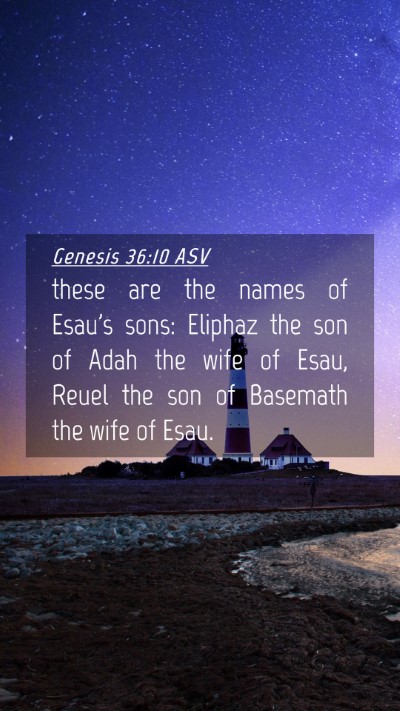 Picture 04 - Genesis 36:10 ASV Mobile Phone Wallpaper - these are the names of Esau's sons: Eliphaz the - Mobile Bible Verse Wallpaper