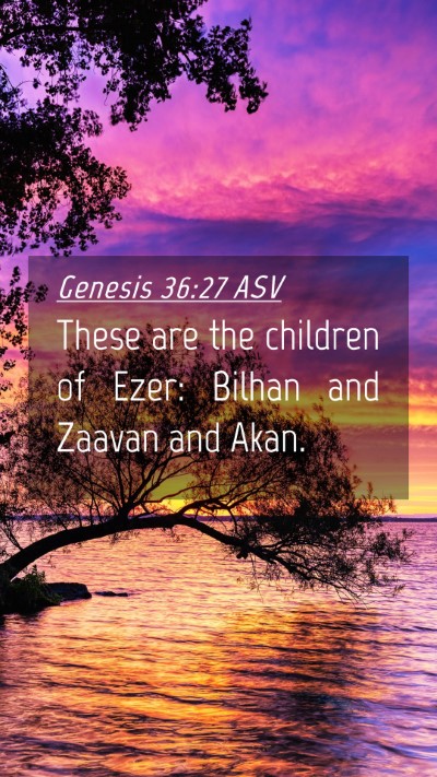 Picture 04 - Genesis 36:27 ASV Mobile Phone Wallpaper - These are the children of Ezer: Bilhan and Zaavan - Mobile Bible Verse Wallpaper
