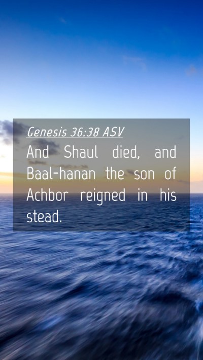 Picture 04 - Genesis 36:38 ASV Mobile Phone Wallpaper - And Shaul died, and Baal-hanan the son of Achbor - Mobile Bible Verse Wallpaper