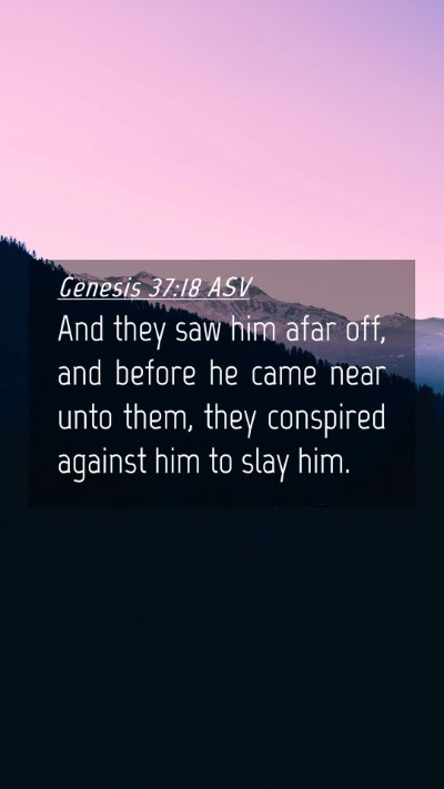 Picture 04 - Genesis 37:18 ASV Mobile Phone Wallpaper - And they saw him afar off, and before he came - Mobile Bible Verse Wallpaper