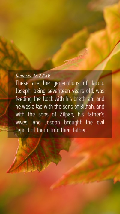 Picture 04 - Genesis 37:2 ASV Mobile Phone Wallpaper - These are the generations of Jacob. Joseph, being - Mobile Bible Verse Wallpaper