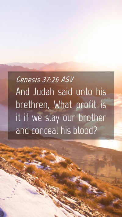 Picture 04 - Genesis 37:26 ASV Mobile Phone Wallpaper - And Judah said unto his brethren, What profit is - Mobile Bible Verse Wallpaper