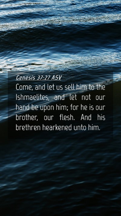 Picture 04 - Genesis 37:27 ASV Mobile Phone Wallpaper - Come, and let us sell him to the Ishmaelites, and - Mobile Bible Verse Wallpaper