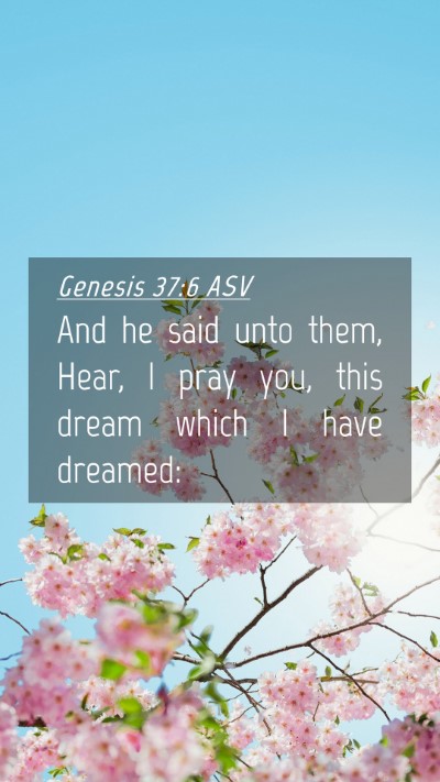 Picture 04 - Genesis 37:6 ASV Mobile Phone Wallpaper - And he said unto them, Hear, I pray you, this - Mobile Bible Verse Wallpaper