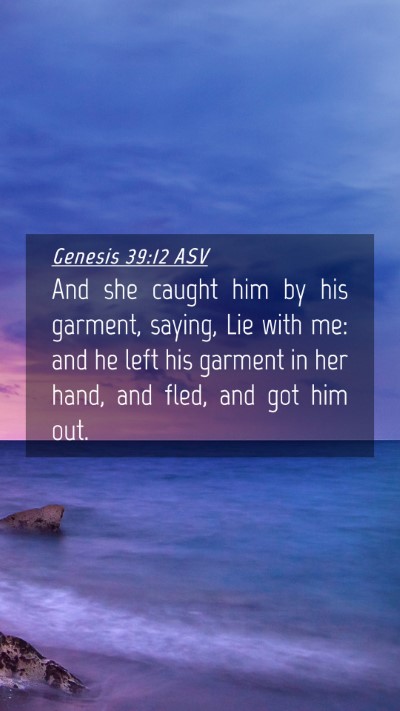 Picture 04 - Genesis 39:12 ASV Mobile Phone Wallpaper - And she caught him by his garment, saying, Lie - Mobile Bible Verse Wallpaper