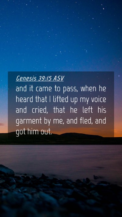 Picture 04 - Genesis 39:15 ASV Mobile Phone Wallpaper - and it came to pass, when he heard that I lifted - Mobile Bible Verse Wallpaper