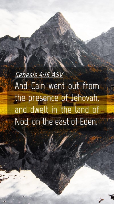 Picture 04 - Genesis 4:16 ASV Mobile Phone Wallpaper - And Cain went out from the presence of Jehovah, - Mobile Bible Verse Wallpaper