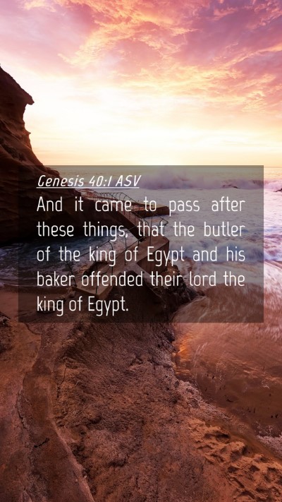 Picture 04 - Genesis 40:1 ASV Mobile Phone Wallpaper - And it came to pass after these things, that the - Mobile Bible Verse Wallpaper