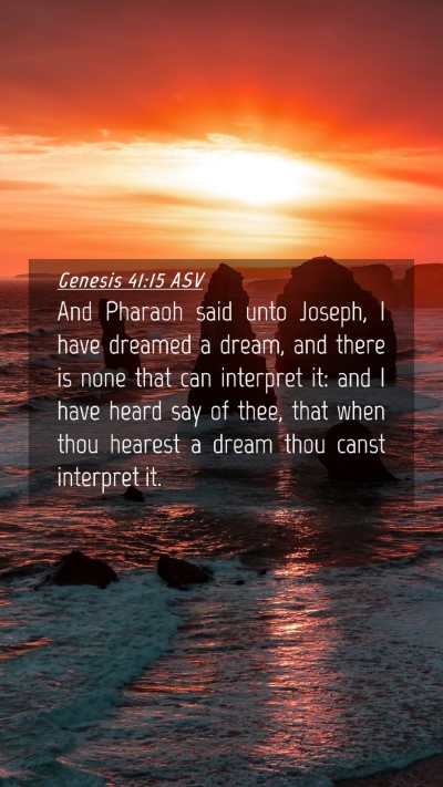 Picture 04 - Genesis 41:15 ASV Mobile Phone Wallpaper - And Pharaoh said unto Joseph, I have dreamed a - Mobile Bible Verse Wallpaper