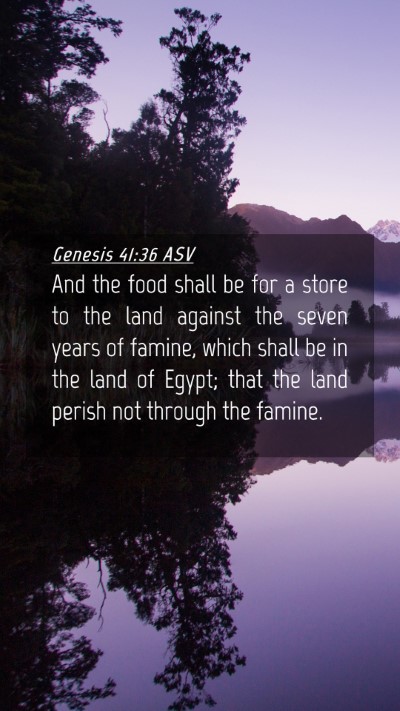 Picture 04 - Genesis 41:36 ASV Mobile Phone Wallpaper - And the food shall be for a store to the land - Mobile Bible Verse Wallpaper