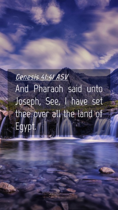 Picture 04 - Genesis 41:41 ASV Mobile Phone Wallpaper - And Pharaoh said unto Joseph, See, I have set - Mobile Bible Verse Wallpaper