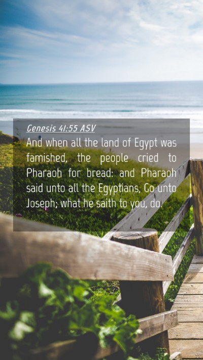 Picture 04 - Genesis 41:55 ASV Mobile Phone Wallpaper - And when all the land of Egypt was famished, the - Mobile Bible Verse Wallpaper