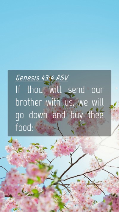 Picture 04 - Genesis 43:4 ASV Mobile Phone Wallpaper - If thou wilt send our brother with us, we will go - Mobile Bible Verse Wallpaper