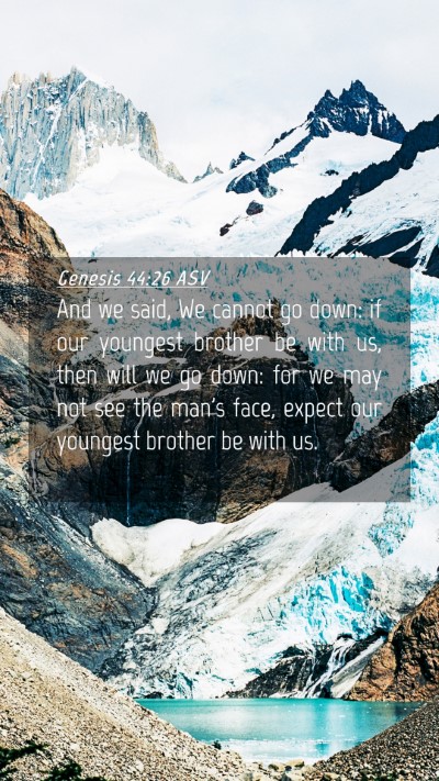 Picture 04 - Genesis 44:26 ASV Mobile Phone Wallpaper - And we said, We cannot go down: if our youngest - Mobile Bible Verse Wallpaper