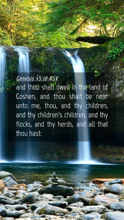 Picture 04 - Genesis 45:10 ASV Mobile Phone Wallpaper - and thou shalt dwell in the land of Goshen, and - Mobile Bible Verse Wallpaper