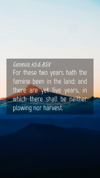 Picture 04 - Genesis 45:6 ASV Mobile Phone Wallpaper - For these two years hath the famine been in the - Mobile Bible Verse Wallpaper