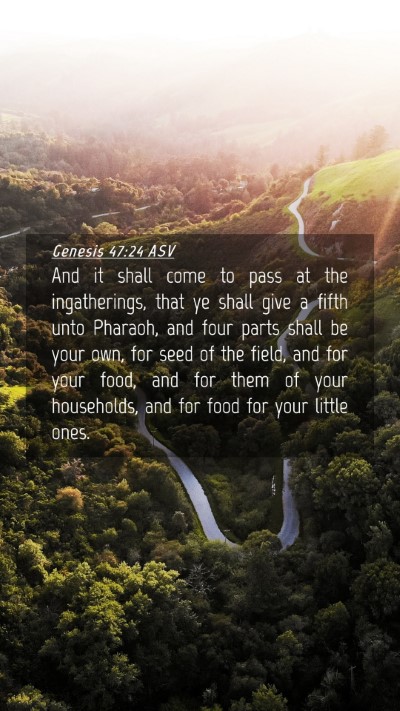 Picture 04 - Genesis 47:24 ASV Mobile Phone Wallpaper - And it shall come to pass at the ingatherings, - Mobile Bible Verse Wallpaper