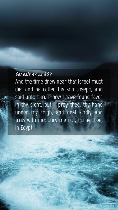 Picture 04 - Genesis 47:29 ASV Mobile Phone Wallpaper - And the time drew near that Israel must die: and - Mobile Bible Verse Wallpaper