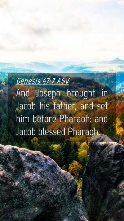Picture 04 - Genesis 47:7 ASV Mobile Phone Wallpaper - And Joseph brought in Jacob his father, and set - Mobile Bible Verse Wallpaper