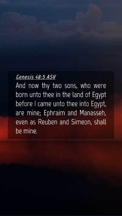 Picture 04 - Genesis 48:5 ASV Mobile Phone Wallpaper - And now thy two sons, who were born unto thee in - Mobile Bible Verse Wallpaper