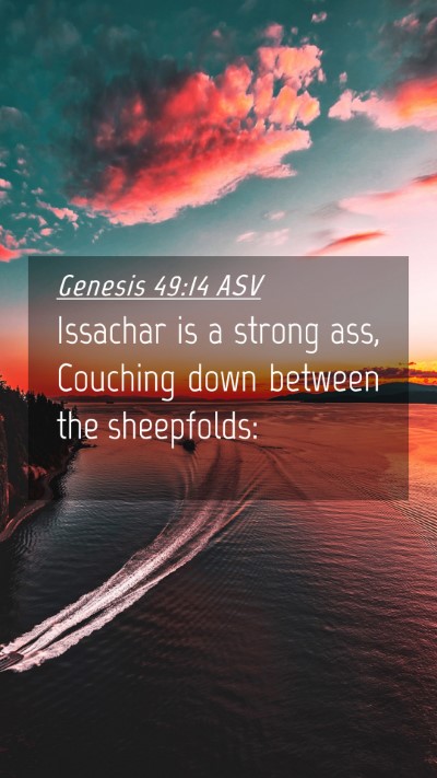Picture 04 - Genesis 49:14 ASV Mobile Phone Wallpaper - Issachar is a strong ass, Couching down between - Mobile Bible Verse Wallpaper