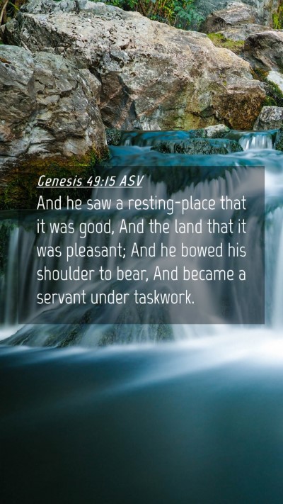 Picture 04 - Genesis 49:15 ASV Mobile Phone Wallpaper - And he saw a resting-place that it was good, And - Mobile Bible Verse Wallpaper