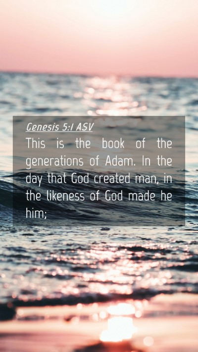 Picture 04 - Genesis 5:1 ASV Mobile Phone Wallpaper - This is the book of the generations of Adam. In - Mobile Bible Verse Wallpaper