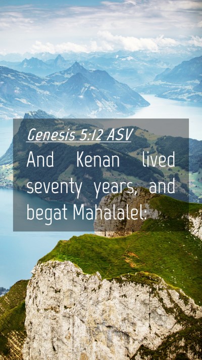 Picture 04 - Genesis 5:12 ASV Mobile Phone Wallpaper - And Kenan lived seventy years, and begat - Mobile Bible Verse Wallpaper