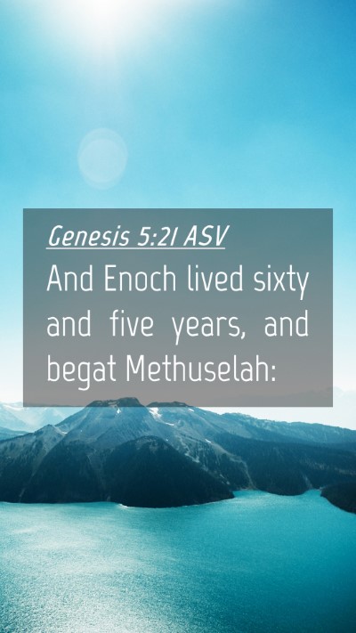 Picture 04 - Genesis 5:21 ASV Mobile Phone Wallpaper - And Enoch lived sixty and five years, and begat - Mobile Bible Verse Wallpaper